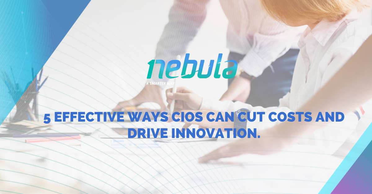 5 Effective Ways CIOs Can Cut Costs and Drive Innovation.